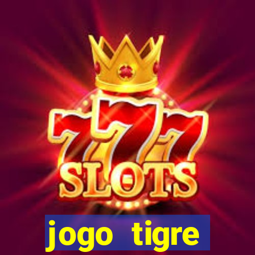 jogo tigre plataforma nova